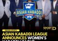 Asian Kabaddi League launches Women’s Pro League